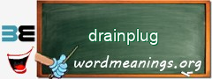 WordMeaning blackboard for drainplug